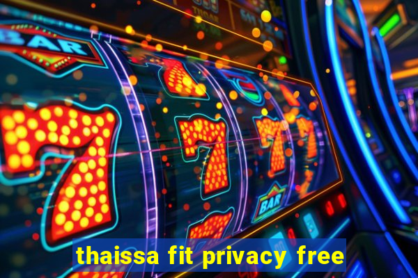 thaissa fit privacy free